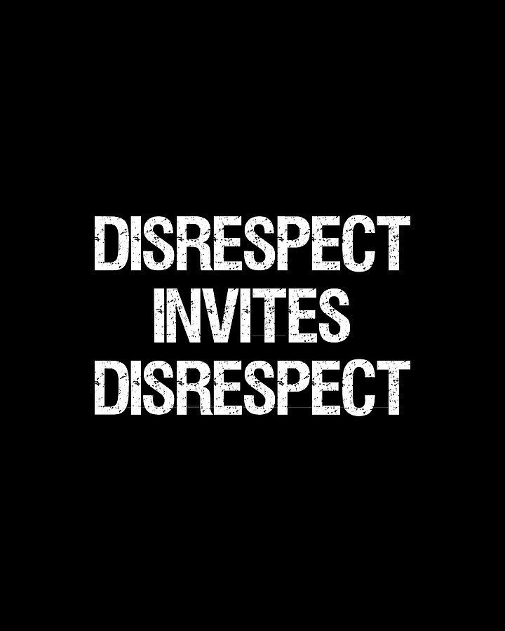 Disrespect Invites Disrespect Digital Art by Flippin Sweet Gear