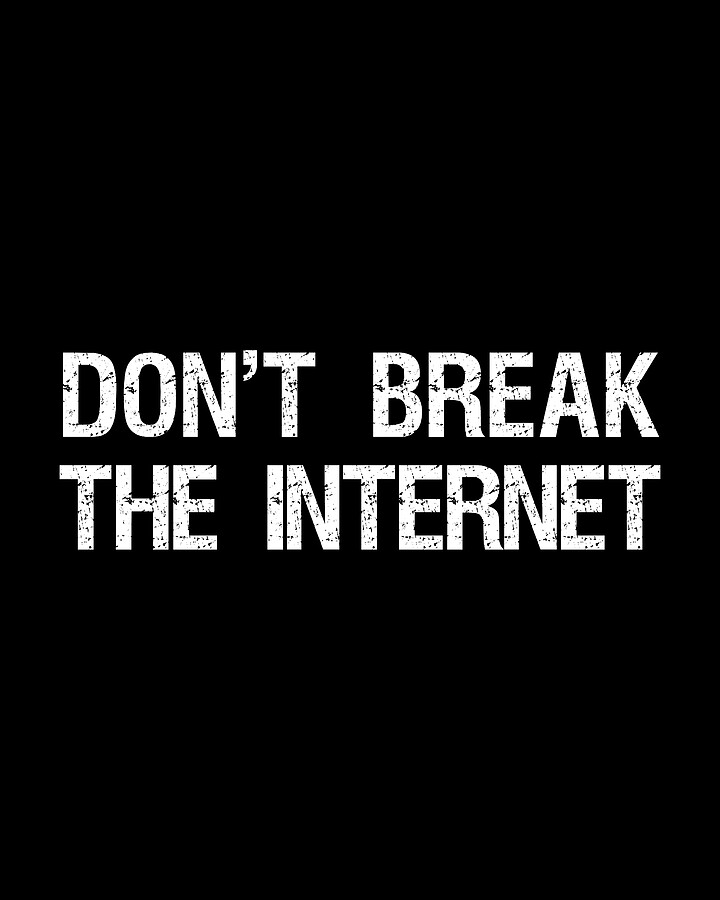 Dont Break The Internet Net Neutrality Digital Art by Flippin Sweet Gear