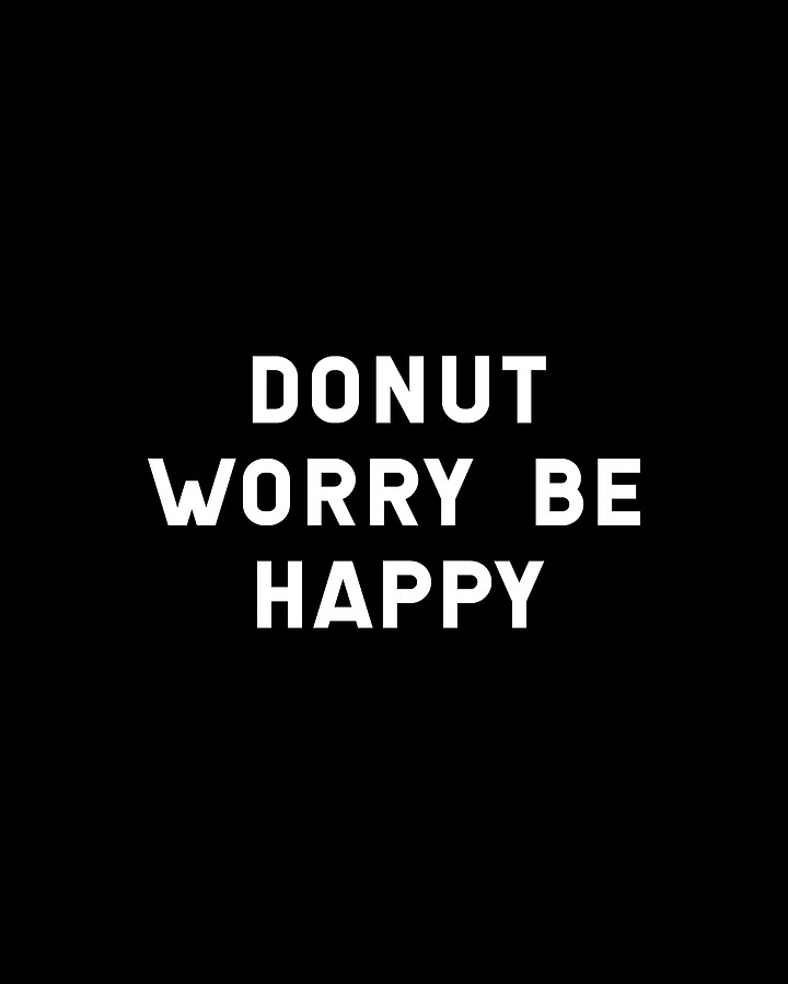 Donut Worry Be Happy Digital Art by Flippin Sweet Gear