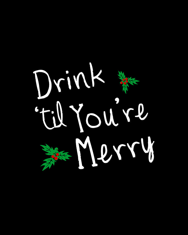 Drink til Youre Merry Digital Art by Flippin Sweet Gear