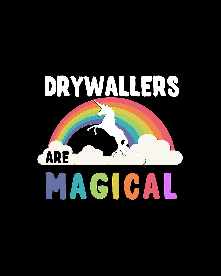 Drywallers Are Magical Digital Art by Flippin Sweet Gear