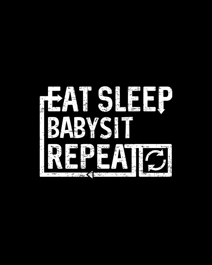Eat Sleep Babysit Digital Art by Flippin Sweet Gear