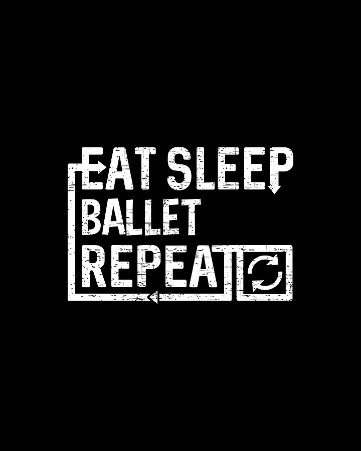 Eat Sleep Ballet Digital Art by Flippin Sweet Gear