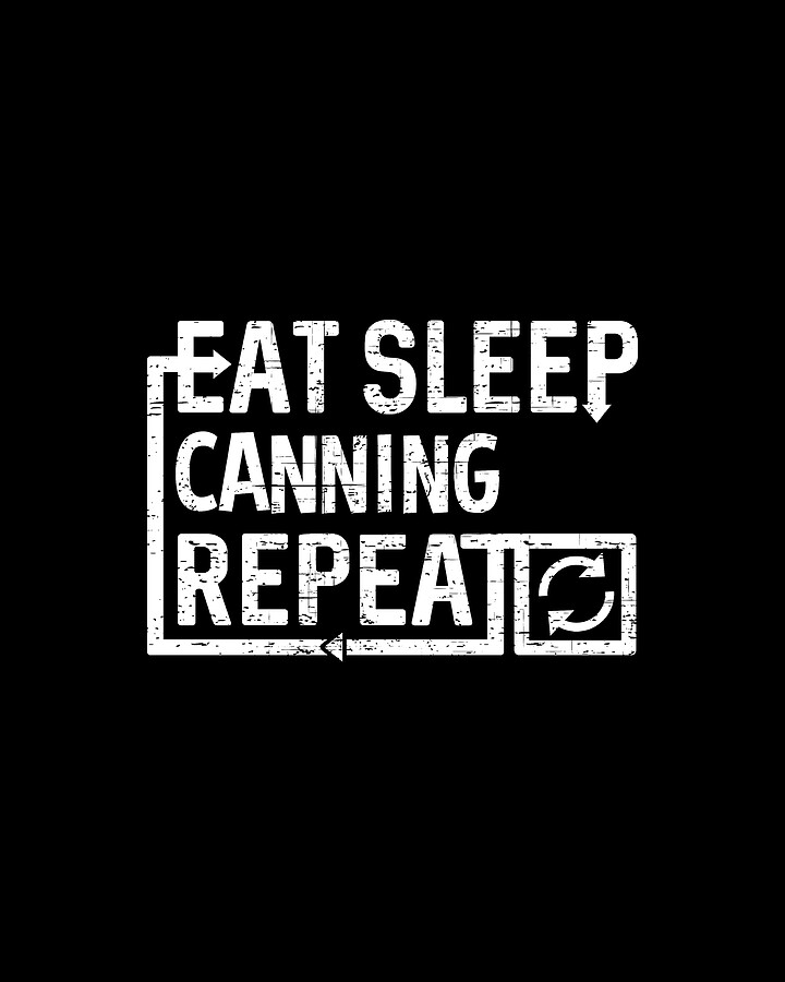 Eat Sleep Canning Digital Art by Flippin Sweet Gear