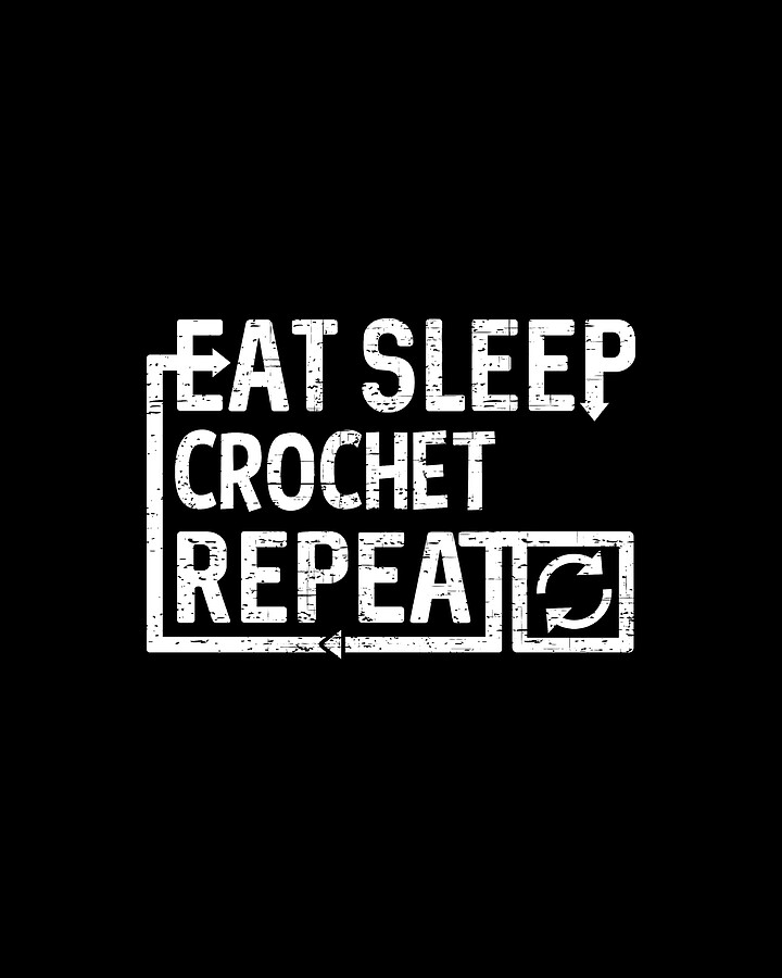 Eat Sleep Crochet Digital Art by Flippin Sweet Gear