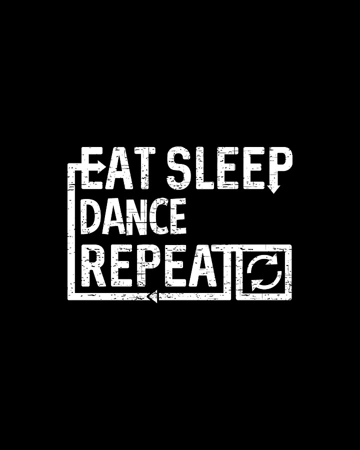 Eat Sleep Dance Digital Art by Flippin Sweet Gear