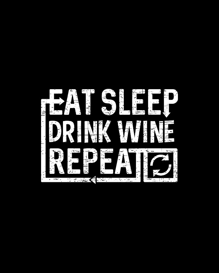 Eat Sleep Drink Wine Digital Art by Flippin Sweet Gear