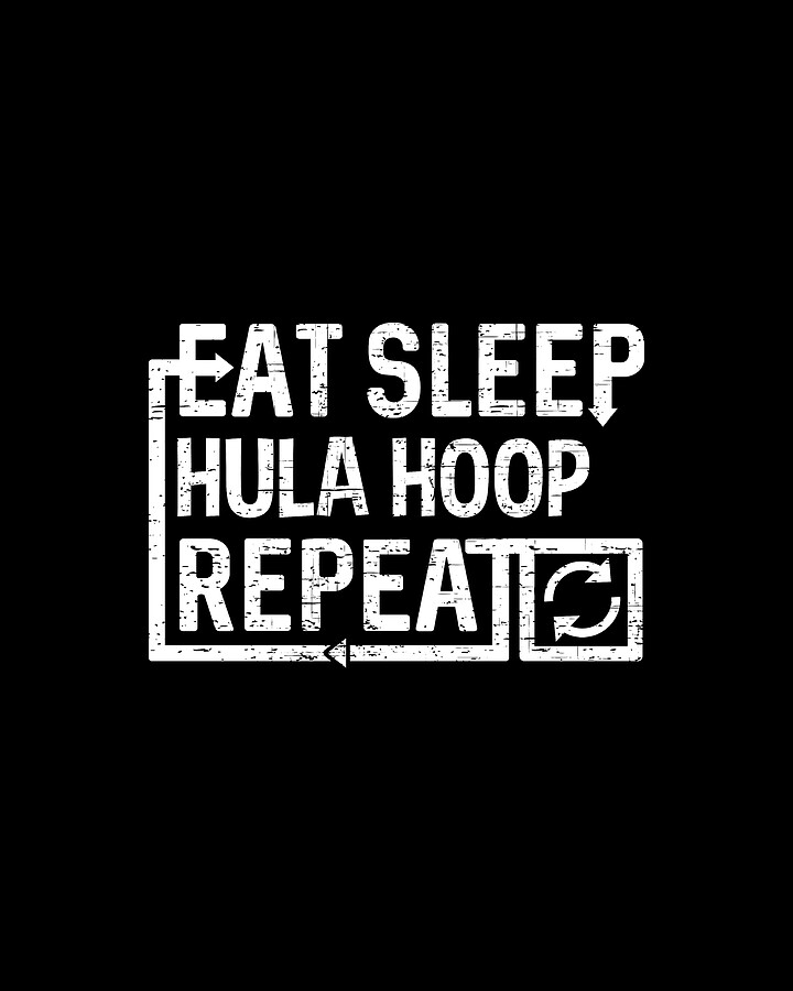 Eat Sleep Hula Hoop Digital Art by Flippin Sweet Gear
