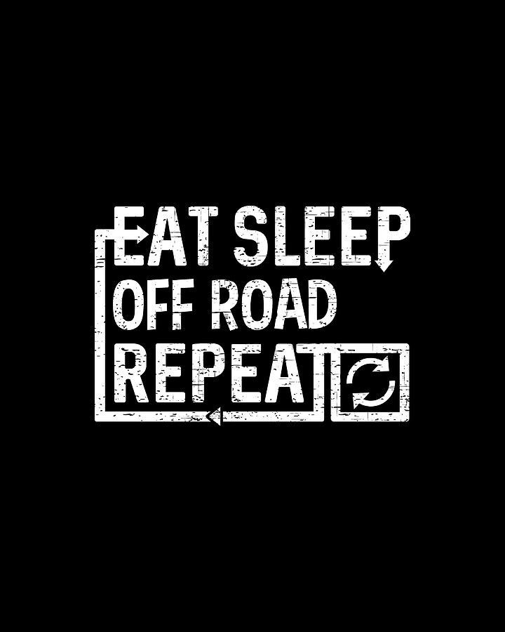 Eat Sleep Off Road Digital Art by Flippin Sweet Gear