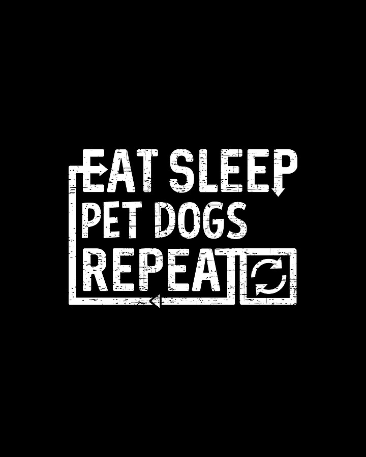 Eat Sleep Pet Dogs Digital Art by Flippin Sweet Gear