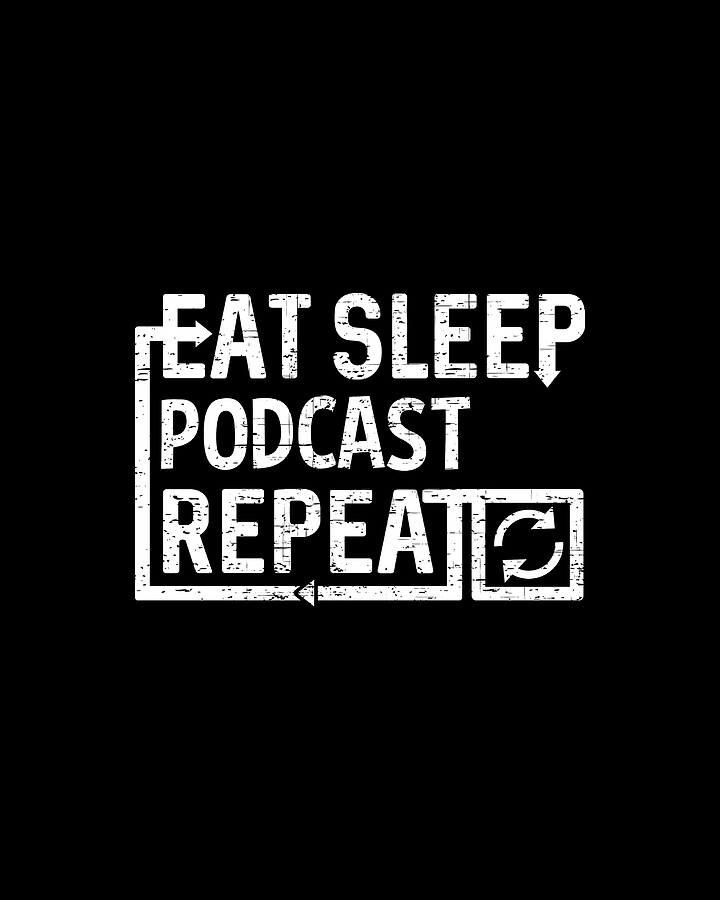 Eat Sleep Podcast Digital Art by Flippin Sweet Gear