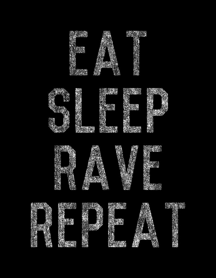 Eat Sleep Rave Repeat Digital Art by Flippin Sweet Gear