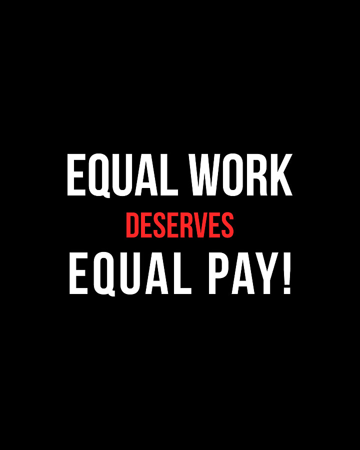 Equal Work Deserves Equal Pay Digital Art by Flippin Sweet Gear