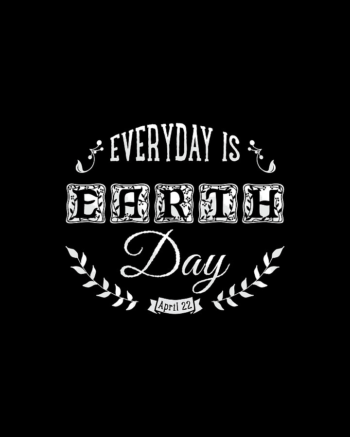 Everyday Is Earth Day Digital Art by Flippin Sweet Gear