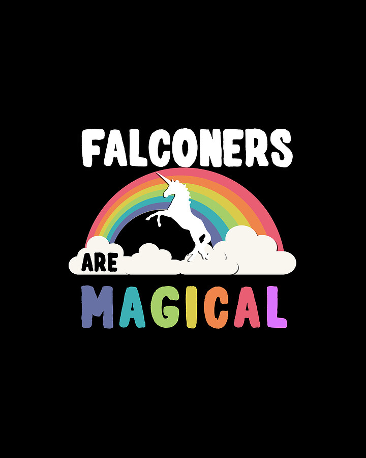 Falconers Are Magical Digital Art by Flippin Sweet Gear