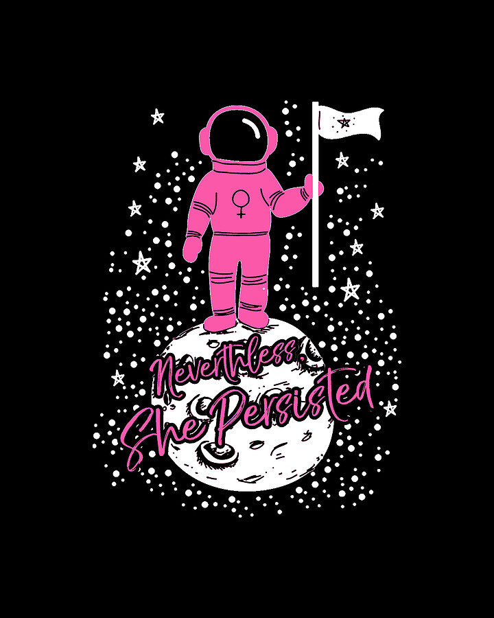 First Female Astronaut on Moon Nevertheless She Persisted Digital Art by Flippin Sweet Gear