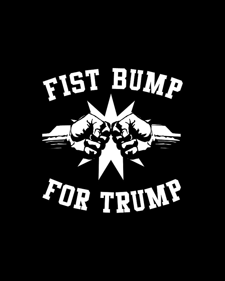 Fist Bump for Trump 2020 Digital Art by Flippin Sweet Gear