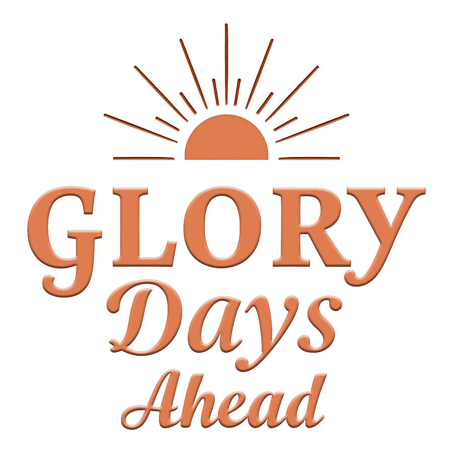 Glory Days Ahead Digital Art by Reeves Abram - Pastor Reeves Studio - Metal Posters
