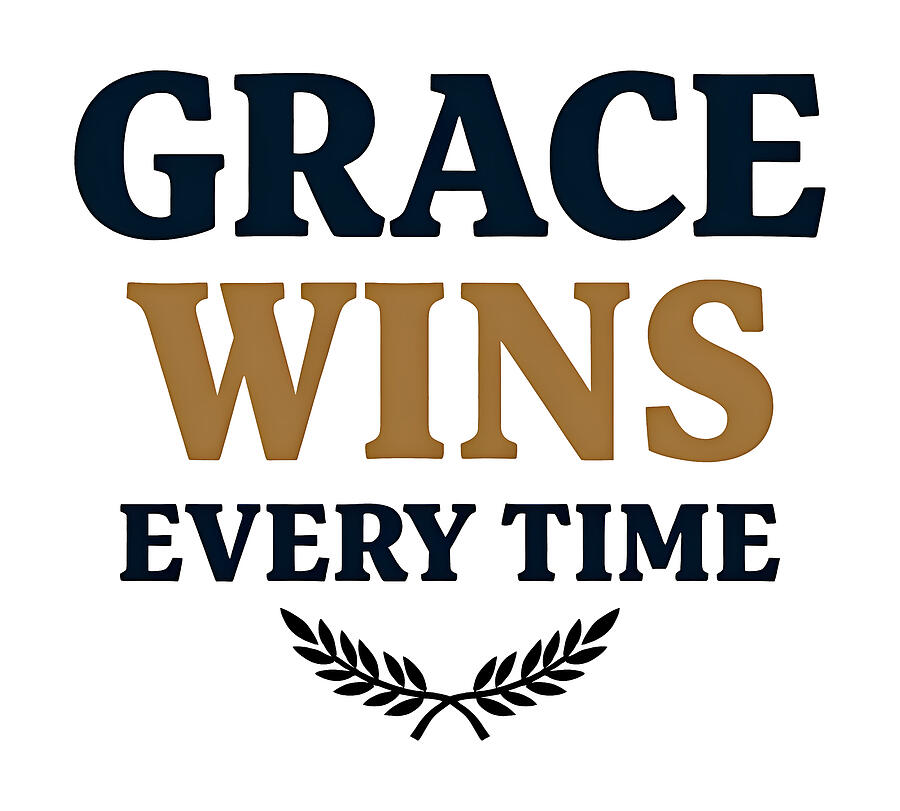 Grace Wins Every Time Digital Art by Reeves Abram - Pastor Reeves Studio - Metal Posters