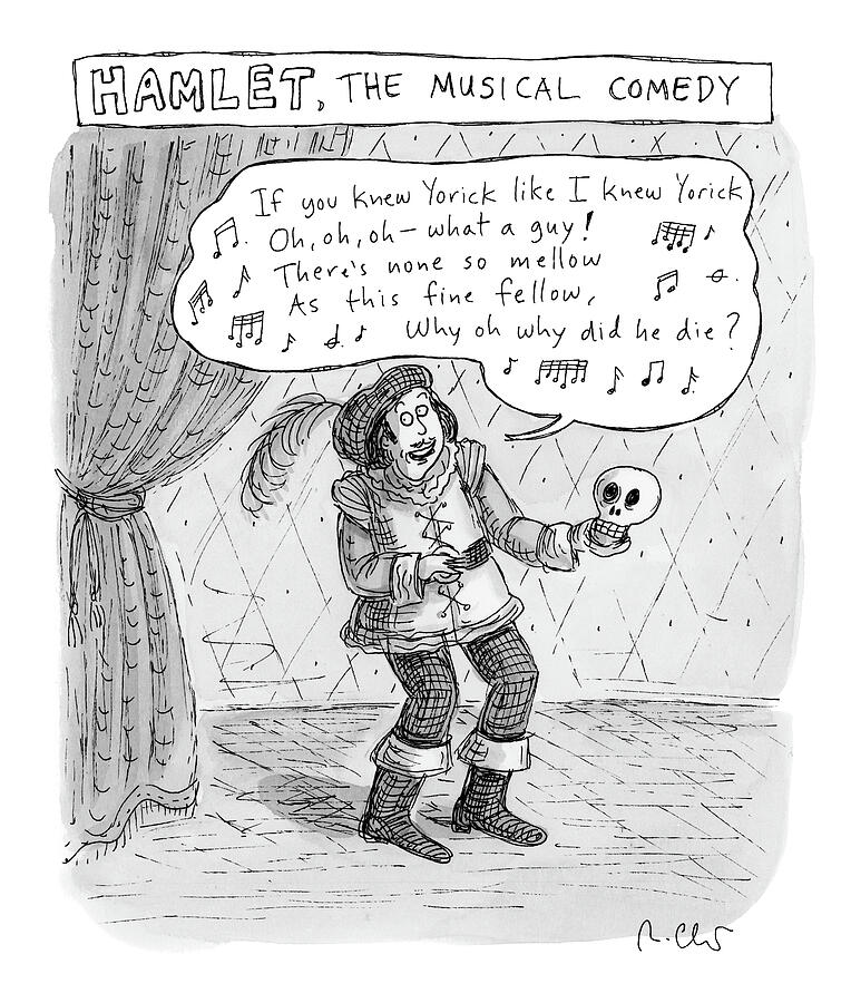 Hamlet, The Musical Comedy Drawing by Roz Chast