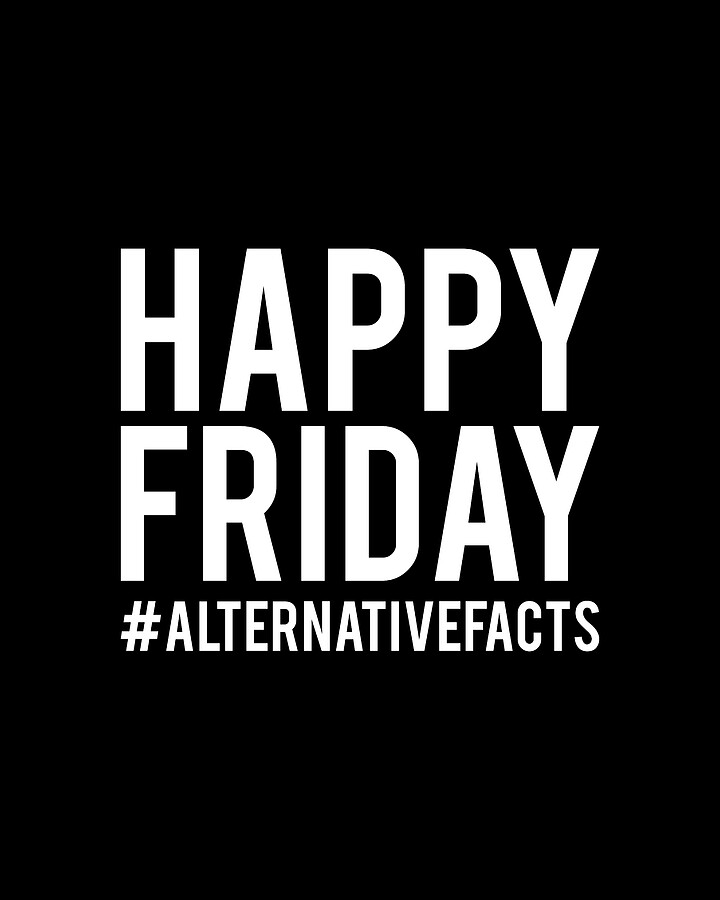 Happy Friday Alternative Facts Digital Art by Flippin Sweet Gear