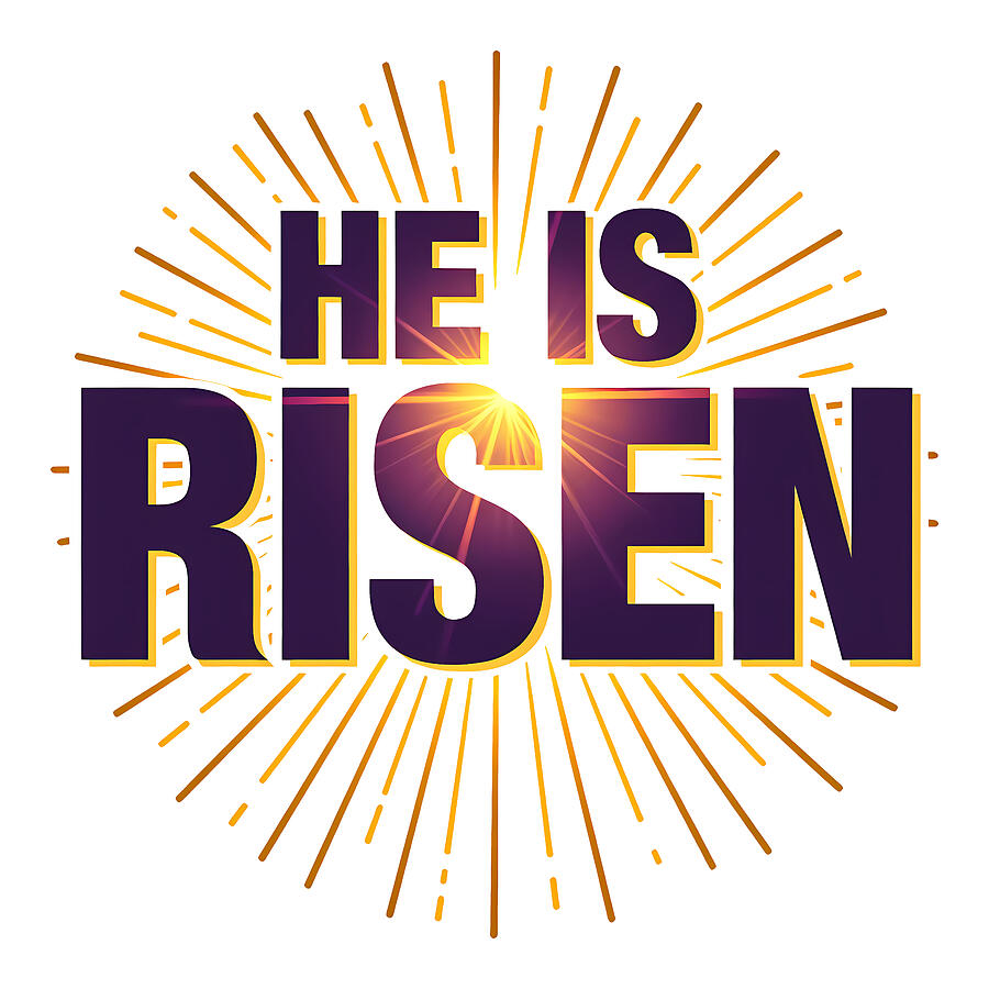 He Is Risen Sunburst Digital Art by Reeves Abram - Pastor Reeves Studio - Metal Posters