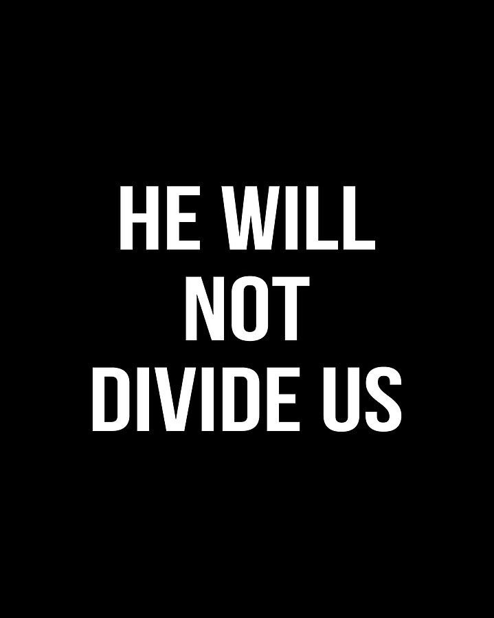 He Will Not Divide Us Anti-Trump Digital Art by Flippin Sweet Gear