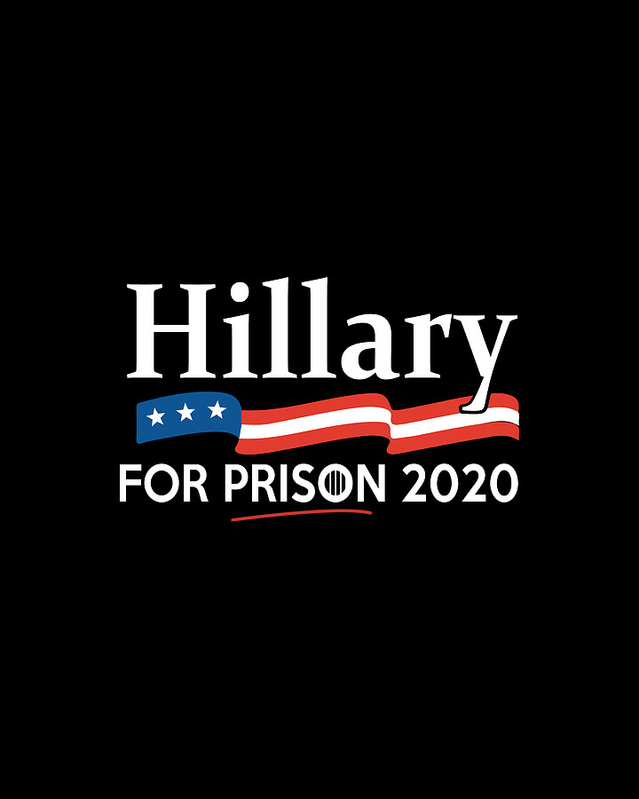 Hillary for Prison 2020 Digital Art by Flippin Sweet Gear