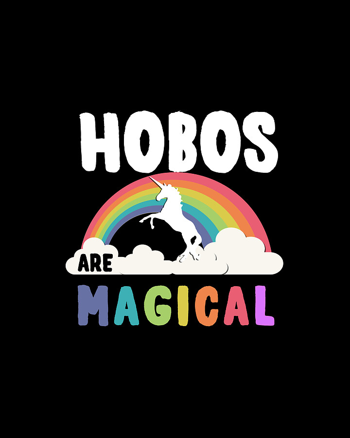 Hobos Are Magical Digital Art by Flippin Sweet Gear