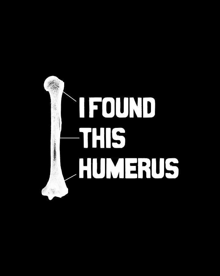 I Found This Humerus Funny Bone Digital Art by Flippin Sweet Gear