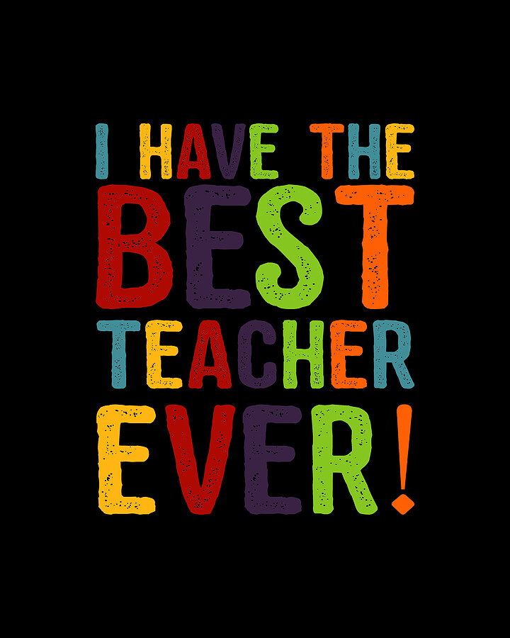 I Have The Best Teacher Ever Digital Art by Flippin Sweet Gear