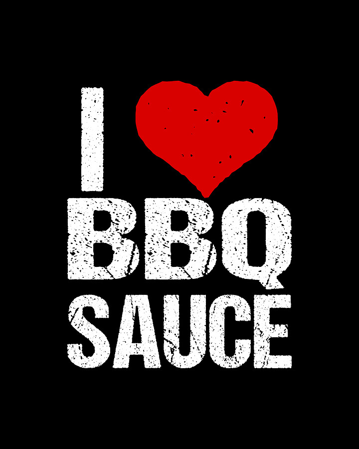 I Love BBQ Sauce Digital Art by Flippin Sweet Gear