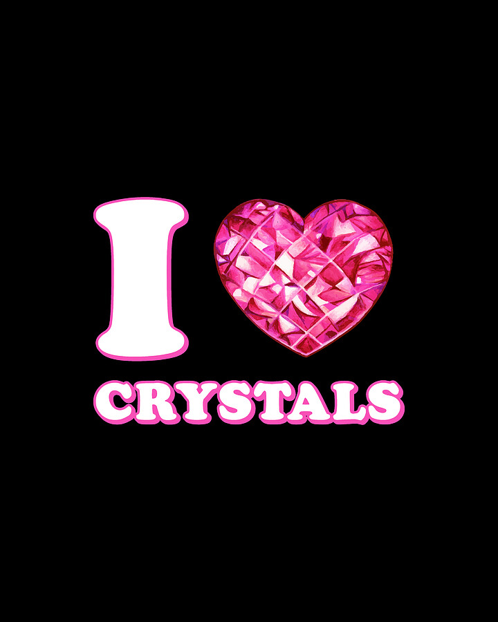 I Love Crystals Digital Art by Flippin Sweet Gear