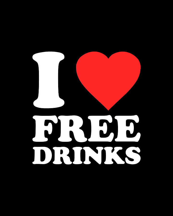I Love Free Drinks Digital Art by Flippin Sweet Gear