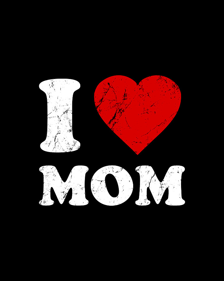 I Love Mom Digital Art by Flippin Sweet Gear