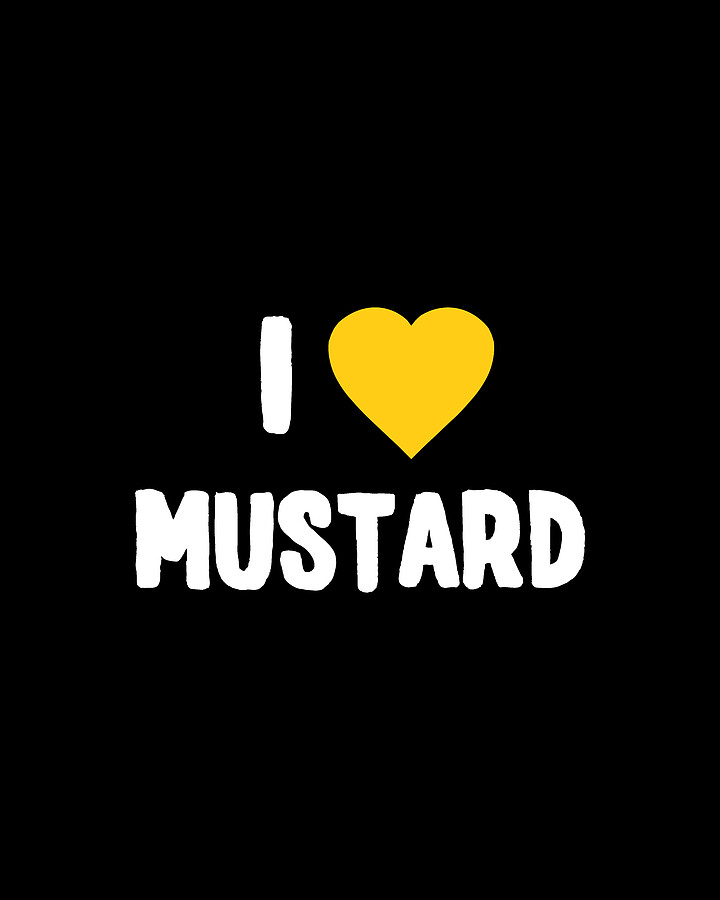 I Love Mustard Digital Art by Flippin Sweet Gear