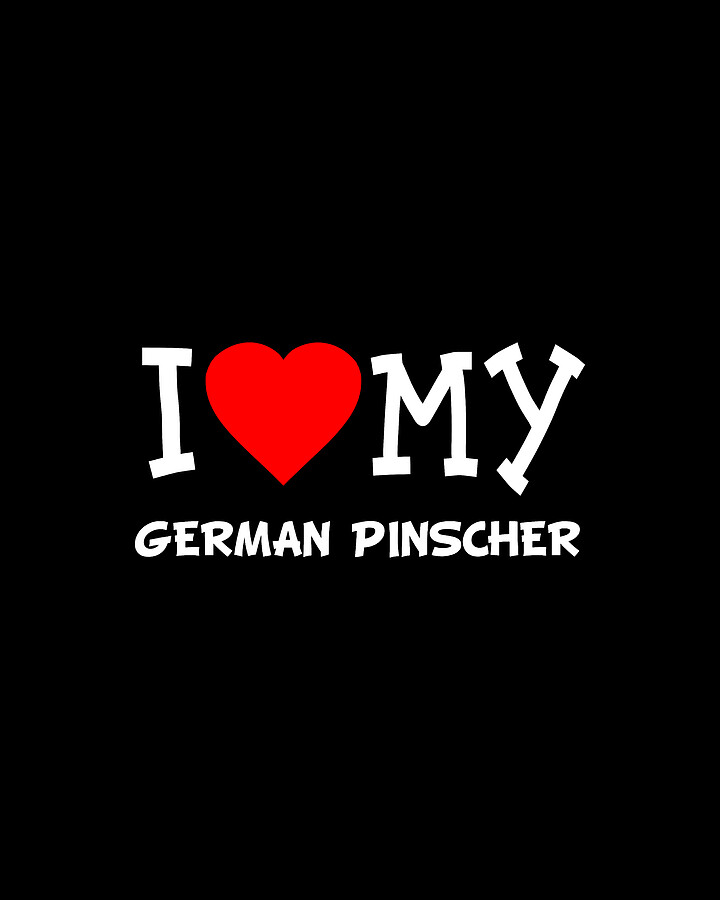 I Love My German Pinscher Dog Breed Digital Art by Flippin Sweet Gear