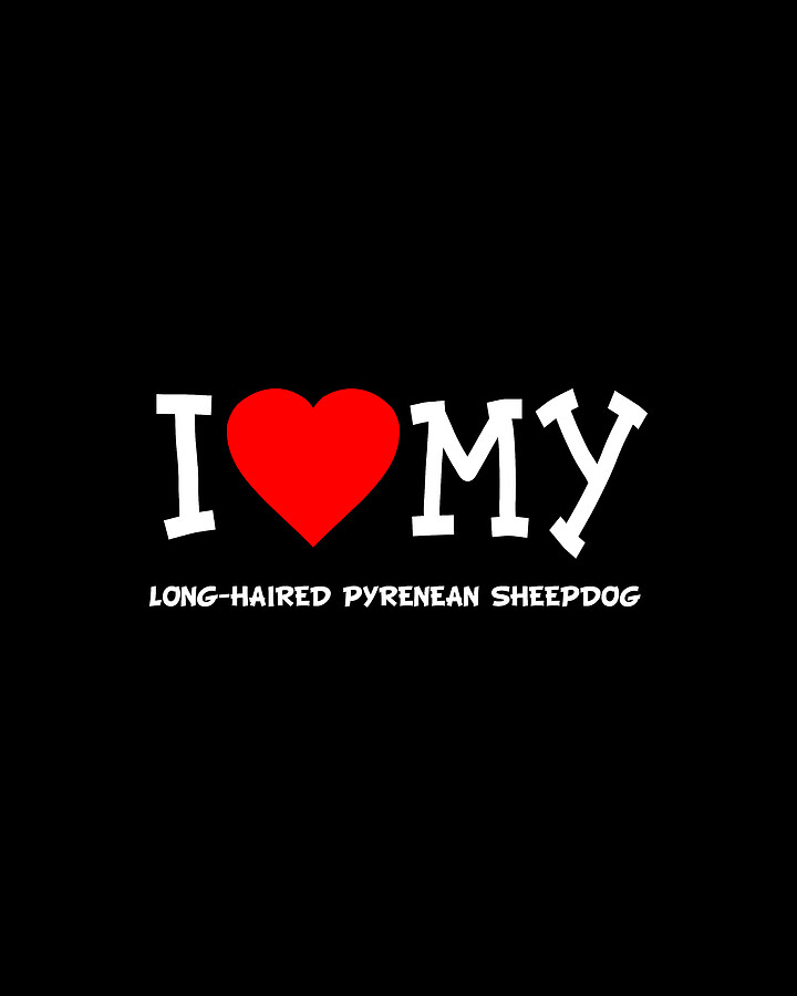 I Love My Long Haired Pyrenean Sheepdog Dog Breed Digital Art by Flippin Sweet Gear