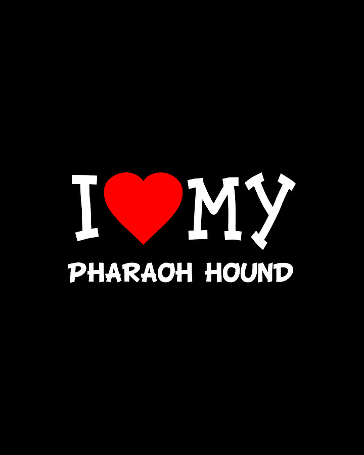 I Love My Pharaoh Hound Dog Breed Digital Art by Flippin Sweet Gear