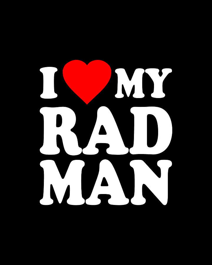 I Love My Rad Man Digital Art by Flippin Sweet Gear