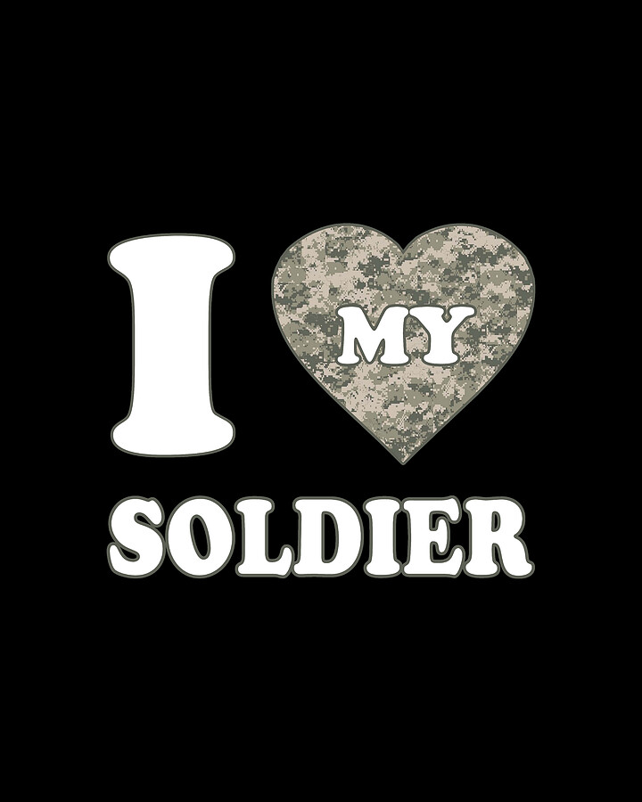 I Love My Soldier Digital Art by Flippin Sweet Gear