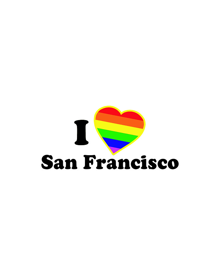 I Love San Francisco Digital Art by Flippin Sweet Gear