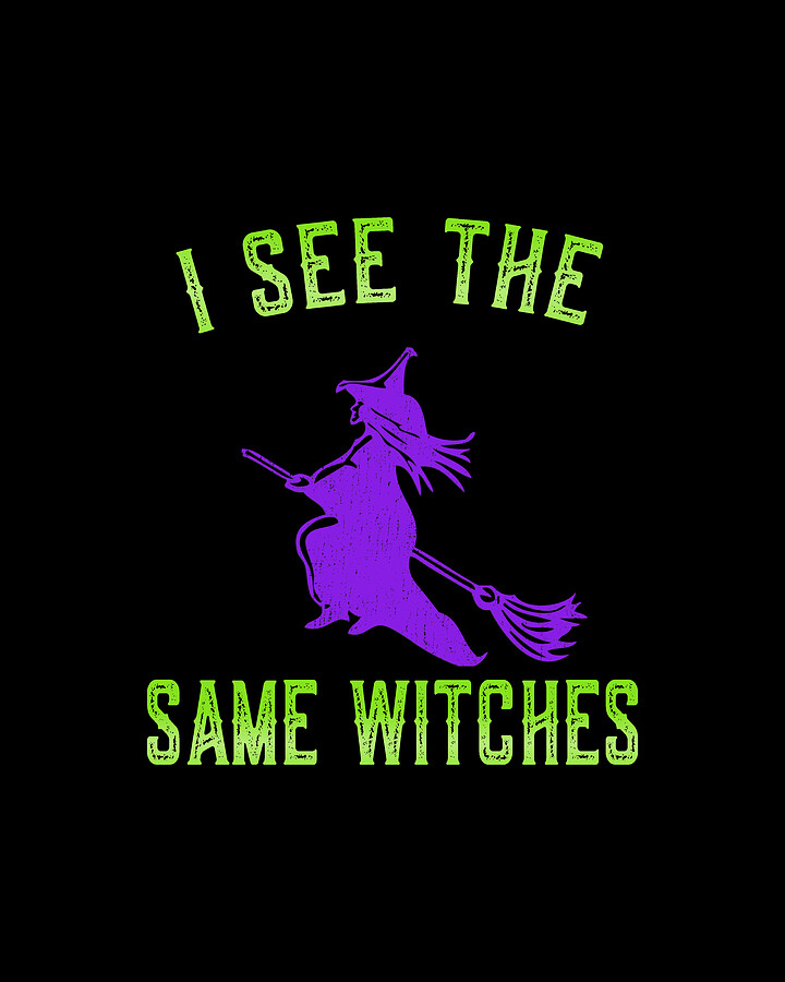 I See The Same Witches Digital Art by Flippin Sweet Gear