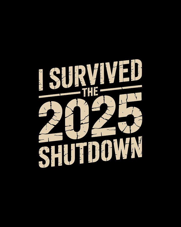 I Survived the 2025 Shutdown Digital Art by Joanna Redesiuk - Metal Posters