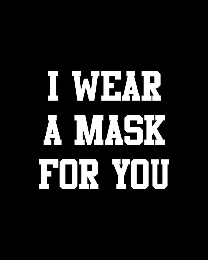 I Wear a Mask For You Digital Art by Flippin Sweet Gear