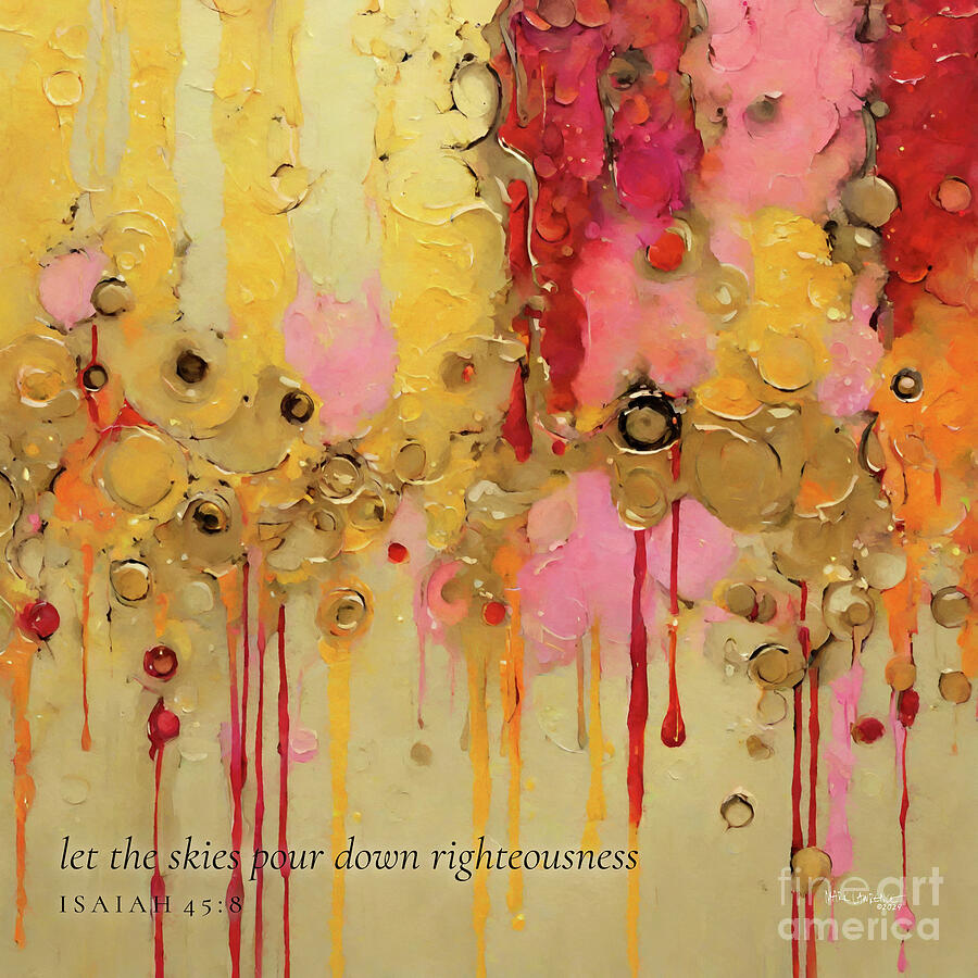 Isaiah 45 8 Bible Verse Wall Art, Let The Skies Pour Down Righteousness Painting by Mark Lawrence
