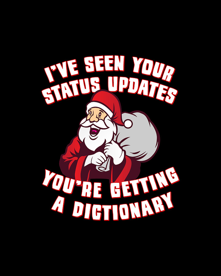 Ive Seen Your Status Updates Santa Digital Art by Flippin Sweet Gear