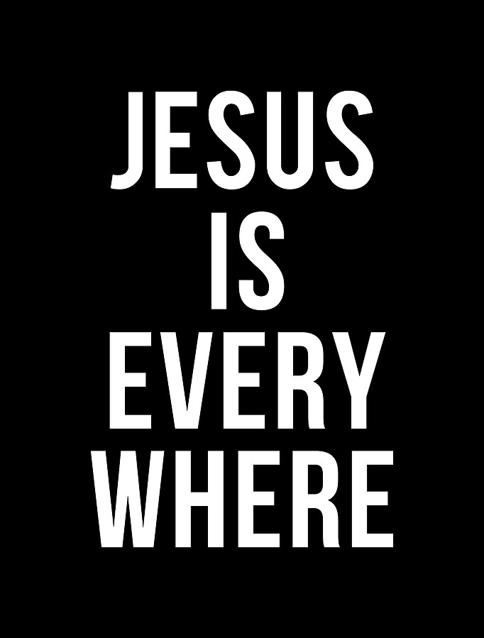 Jesus Is Everywhere Digital Art by Flippin Sweet Gear