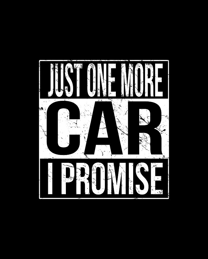 Just One More Car I Promise Digital Art by Flippin Sweet Gear