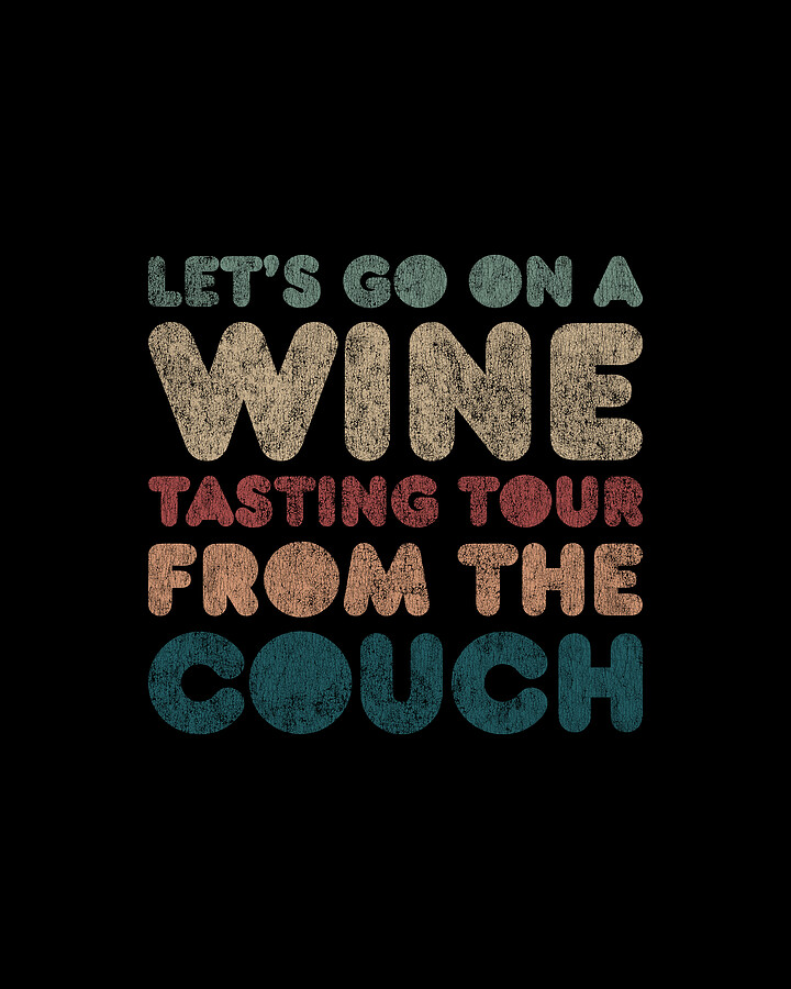 Lets Go On a Wine Tasting Tour From the Couch Digital Art by Flippin Sweet Gear
